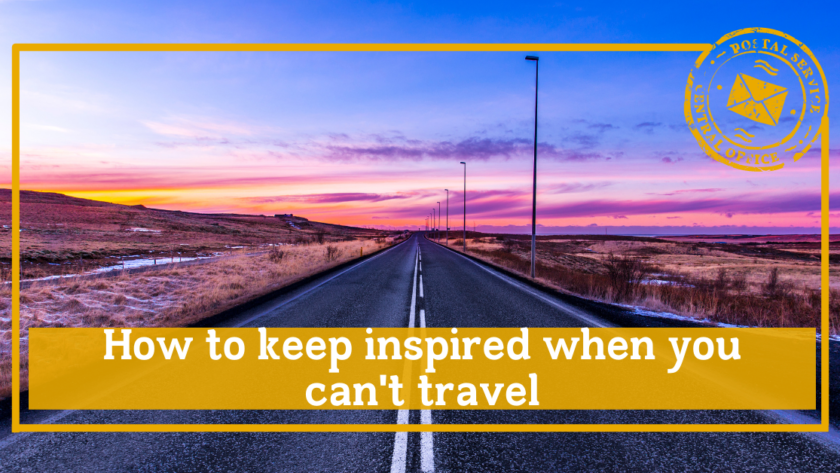 How to keep inspired when you can't travel