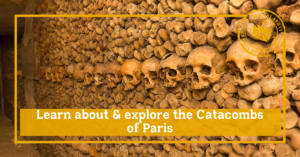 Learn about and explore the catacombs of paris