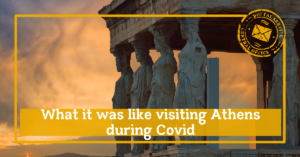 What is was like visiting Athens during Covid