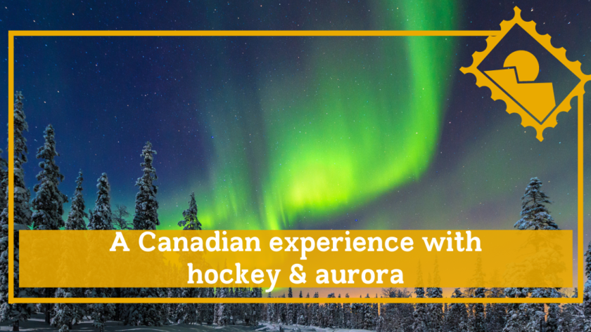 A Canadian experience with hockey and aurora