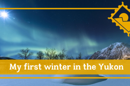 My first winter in the yukon