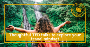 Thoughtful ted talks to explore your travel mindset