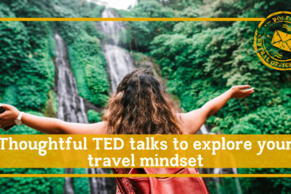 Thoughtful ted talks to explore your travel mindset