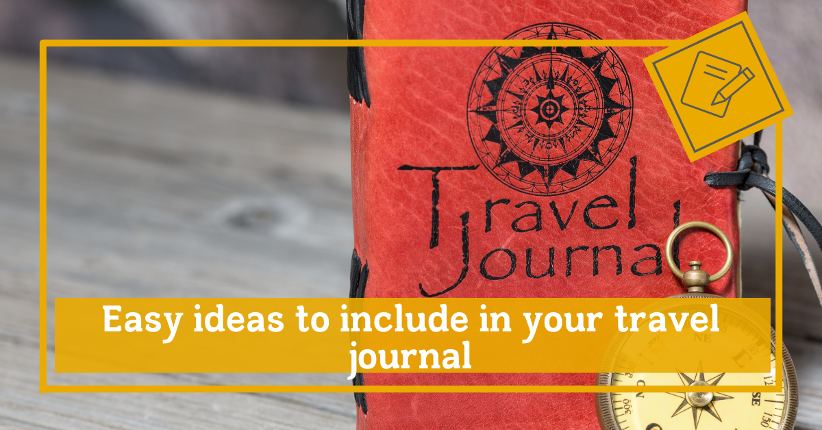 easy ideas to include in your travel journal